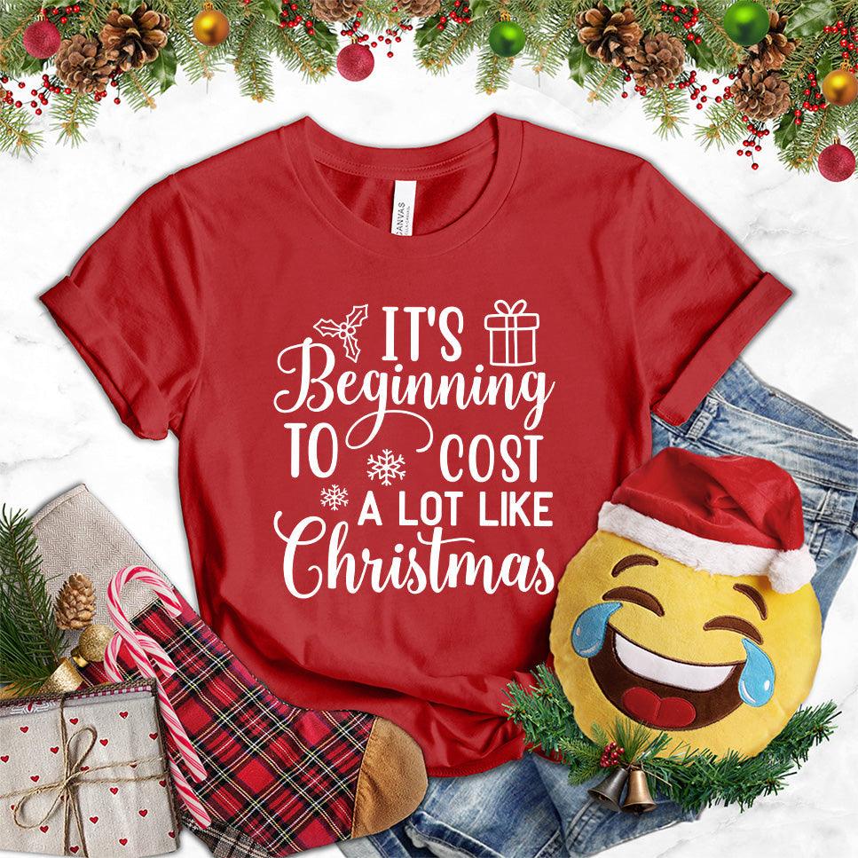 It's Beginning To Cost A Lot Like Christmas Version 2 T-Shirt - Brooke & Belle