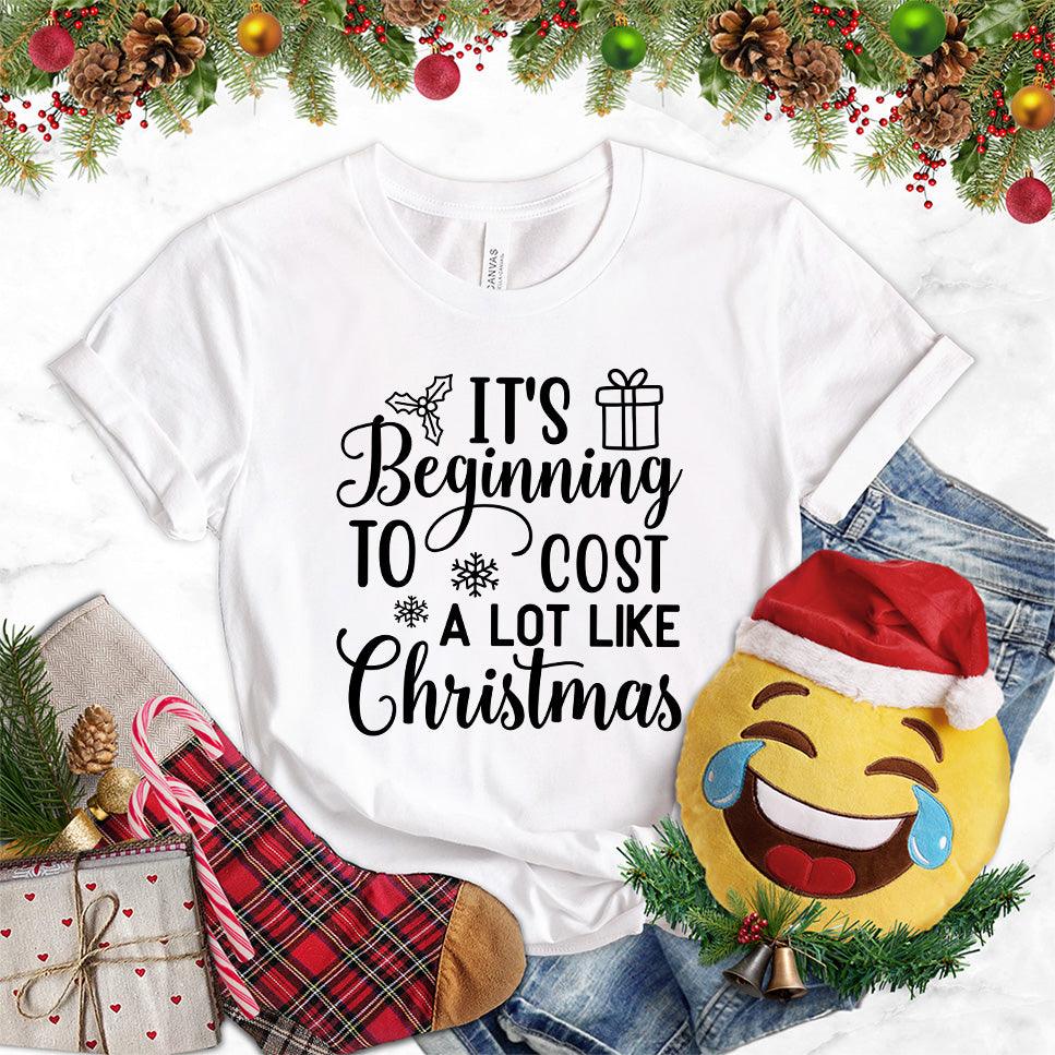 It's Beginning To Cost A Lot Like Christmas Version 2 T-Shirt - Brooke & Belle