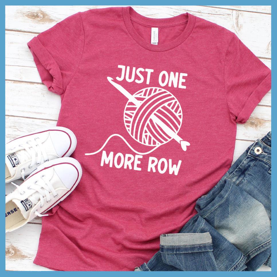 Just One More Row Version 2 T-Shirt