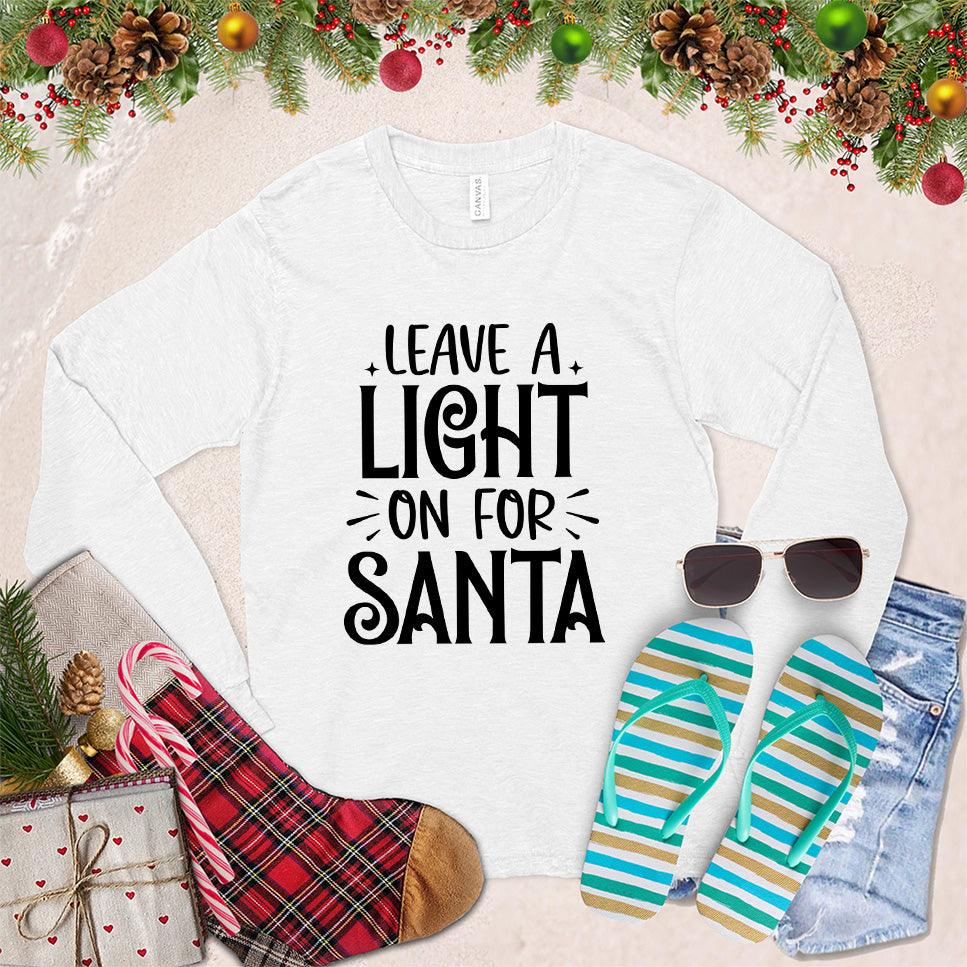 Leave A Light On For Santa Long Sleeves White - Festive long sleeve shirt with 'Leave A Light On For Santa' print for holiday celebrations
