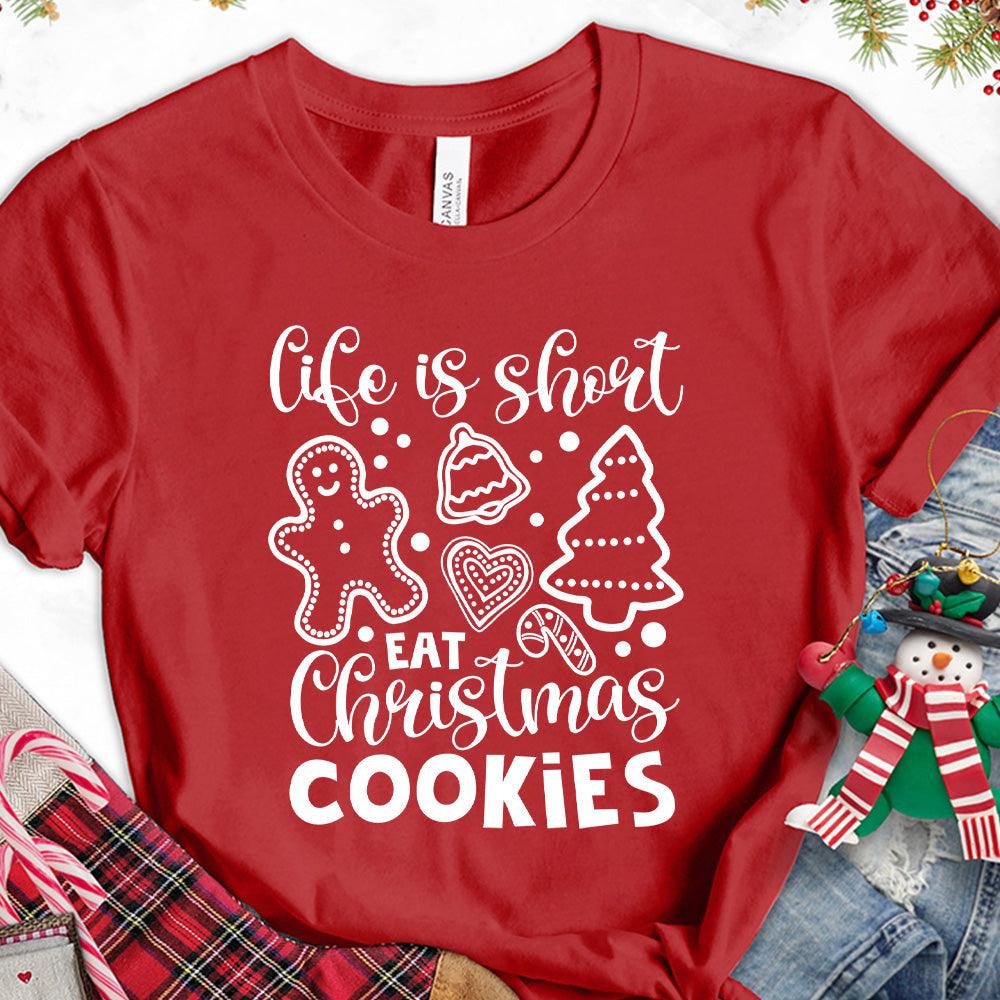 Life Is Short Eat Christmas Cookies T-Shirt - Brooke & Belle