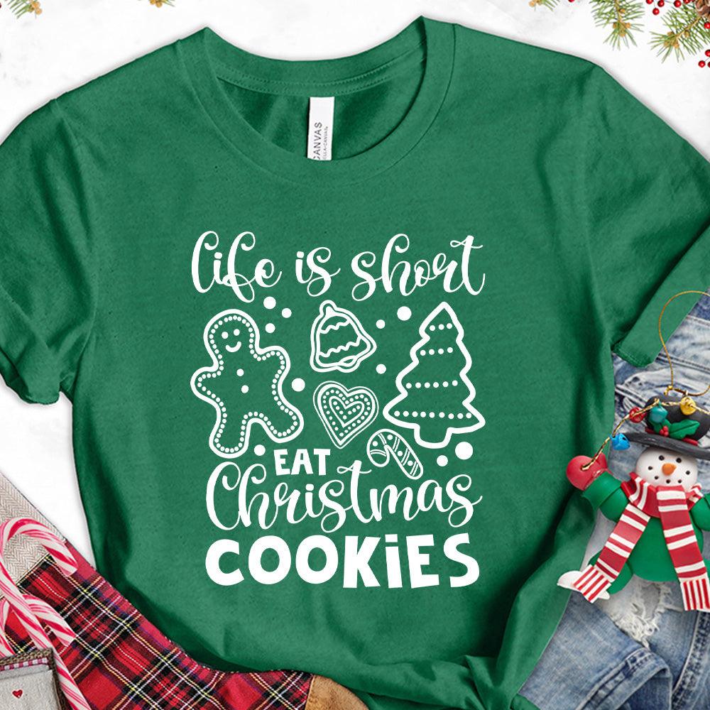 Life Is Short Eat Christmas Cookies T-Shirt - Brooke & Belle