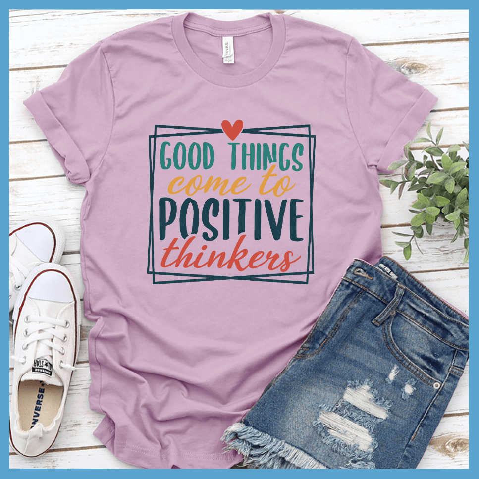 Good Things Come to Positive Thinkers T-Shirt Colored Edition