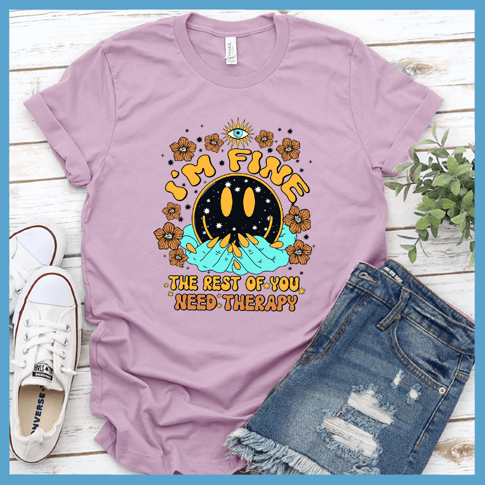 I'm Fine The Rest Of You Need Therapy T-Shirt Colored Edition