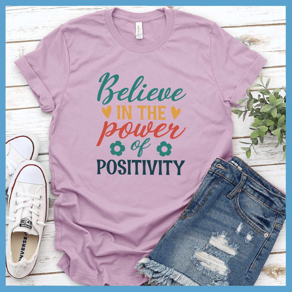Believe In The Power Of Positivity T-Shirt Colored Edition