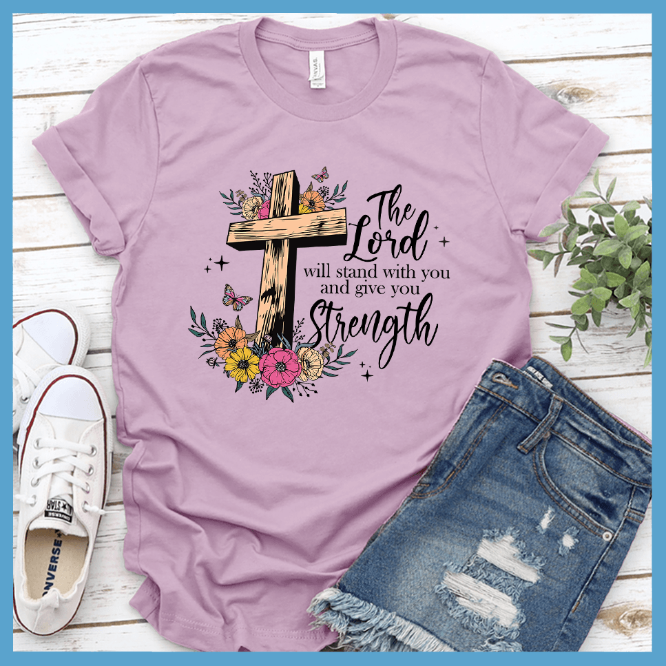 The Lord Will Stand With You and Give You Strength T-Shirt Colored Edition