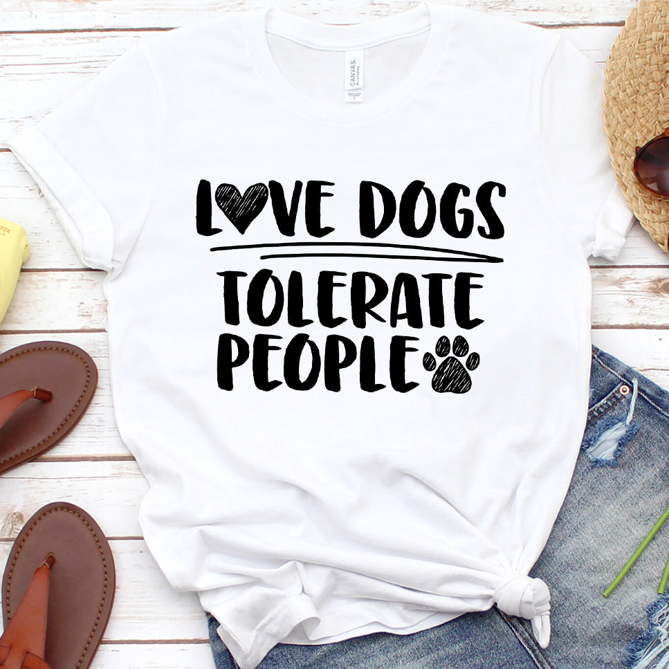 Love Dogs Tolerate People T-Shirt