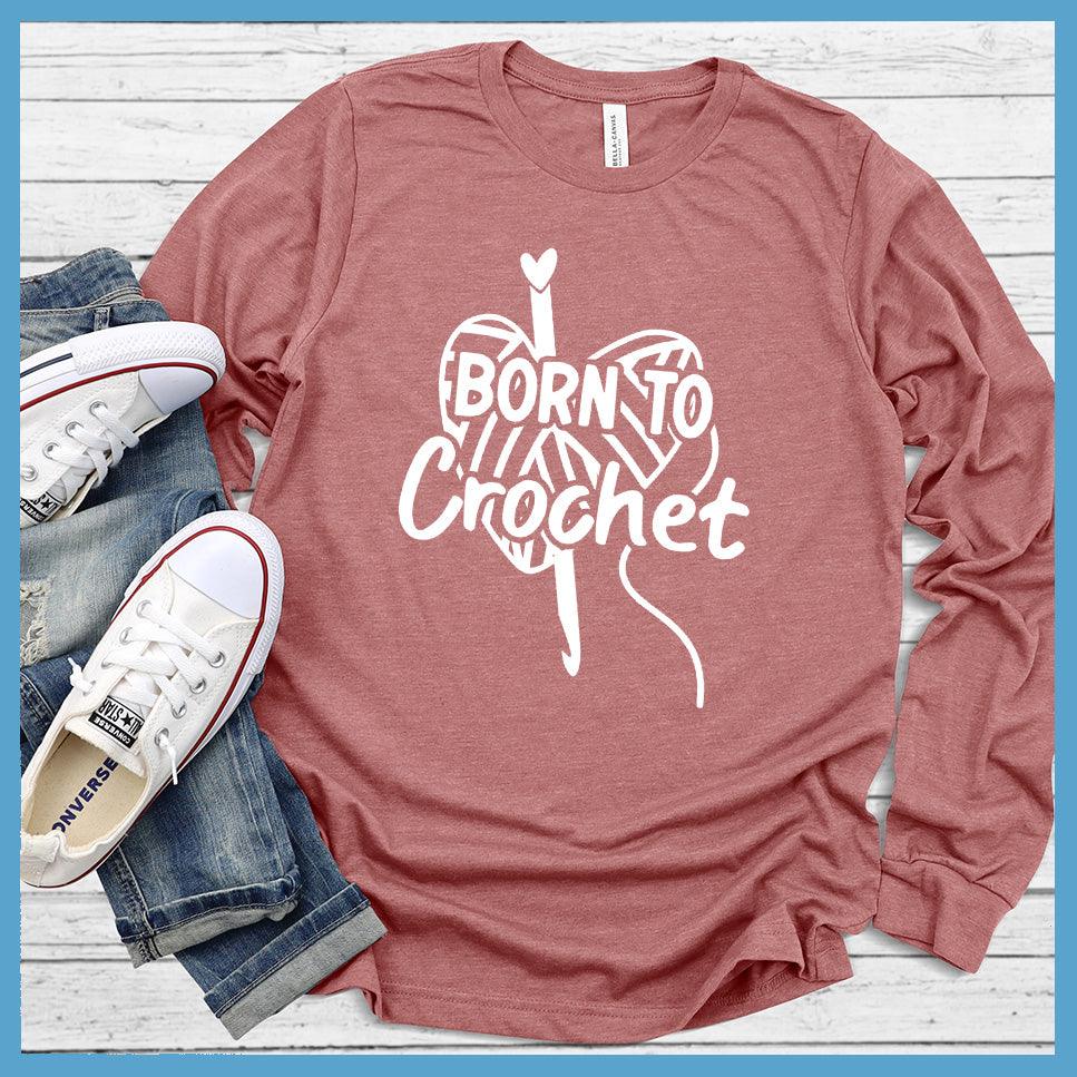 Born To Crochet Long Sleeves