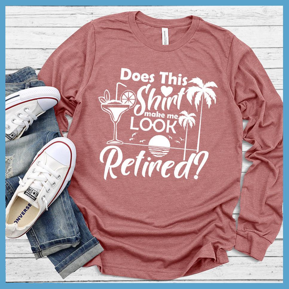 Does This Shirt Make Me Look Retired? Version 2 Long Sleeves Mauve - Cheerful retirement long sleeve tee with tropical design and playful question