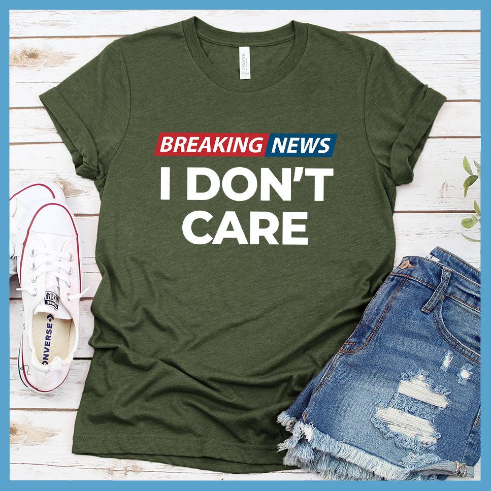 Breaking News: I Don't Care T-Shirt Colored Edition
