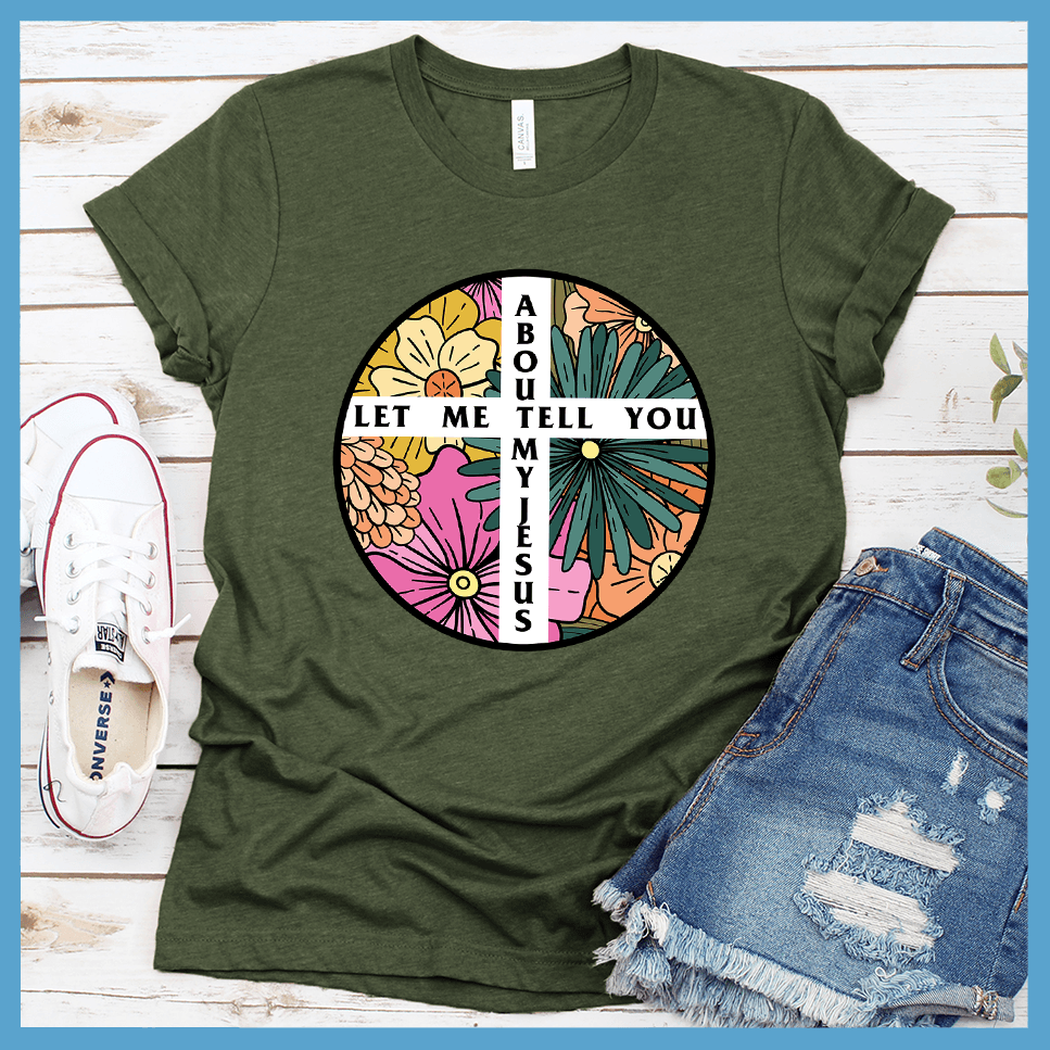 Let Me Tell You About My Jesus T-Shirt Colored Edition
