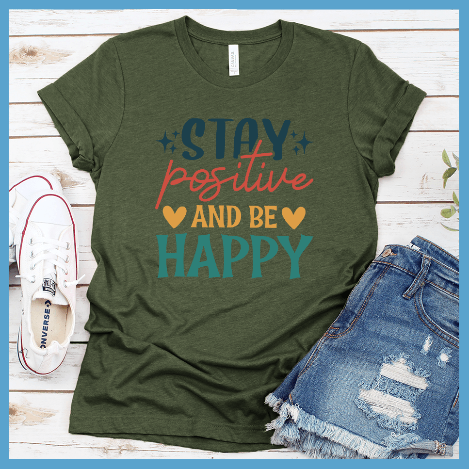 Stay Positive and Be Happy T-Shirt Colored Edition