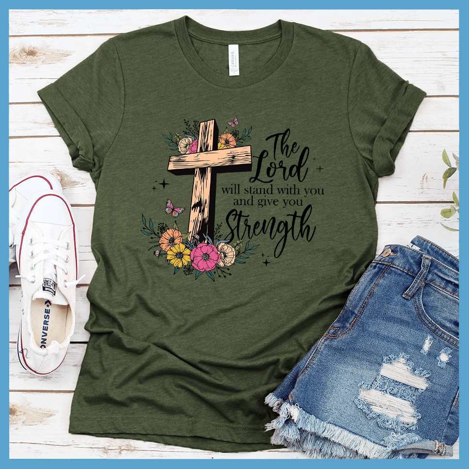 The Lord Will Stand With You and Give You Strength T-Shirt Colored Edition