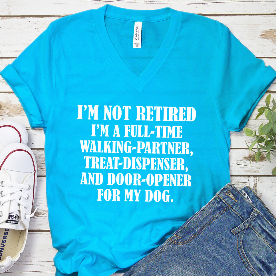 I'm Not Retired I'm A Full-Time Walking Partner V-Neck