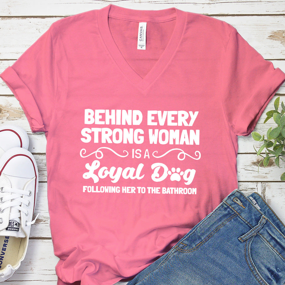 Behind Every Strong Woman Is A Loyal Dog V-Neck
