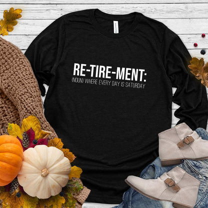Retirement Noun Long Sleeves Black - Retirement-themed long sleeve shirt with humorous "Every day is Saturday" slogan.