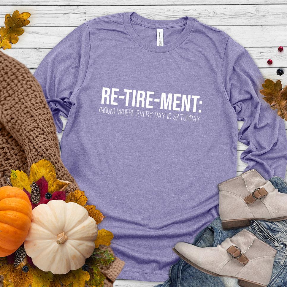Retirement Noun Long Sleeves Dark Lavender - Retirement-themed long sleeve shirt with humorous "Every day is Saturday" slogan.