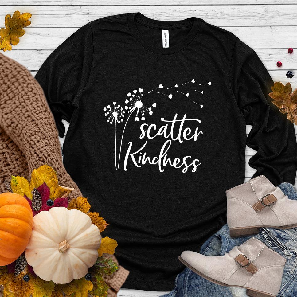 Scatter Kindness Long Sleeves Black - Inspirational 'Scatter Kindness' typographic design on a long sleeve shirt.