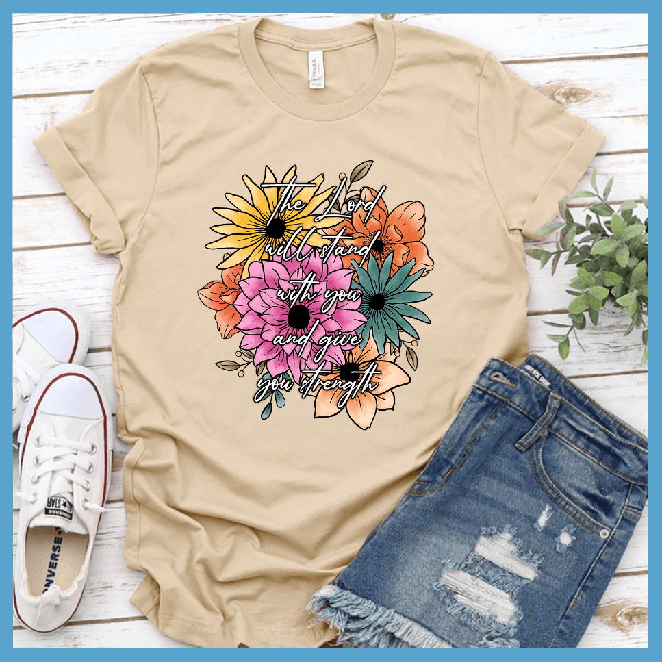 The Lord Will Stand With You And Give You Strength T-Shirt Floral Colored Edition