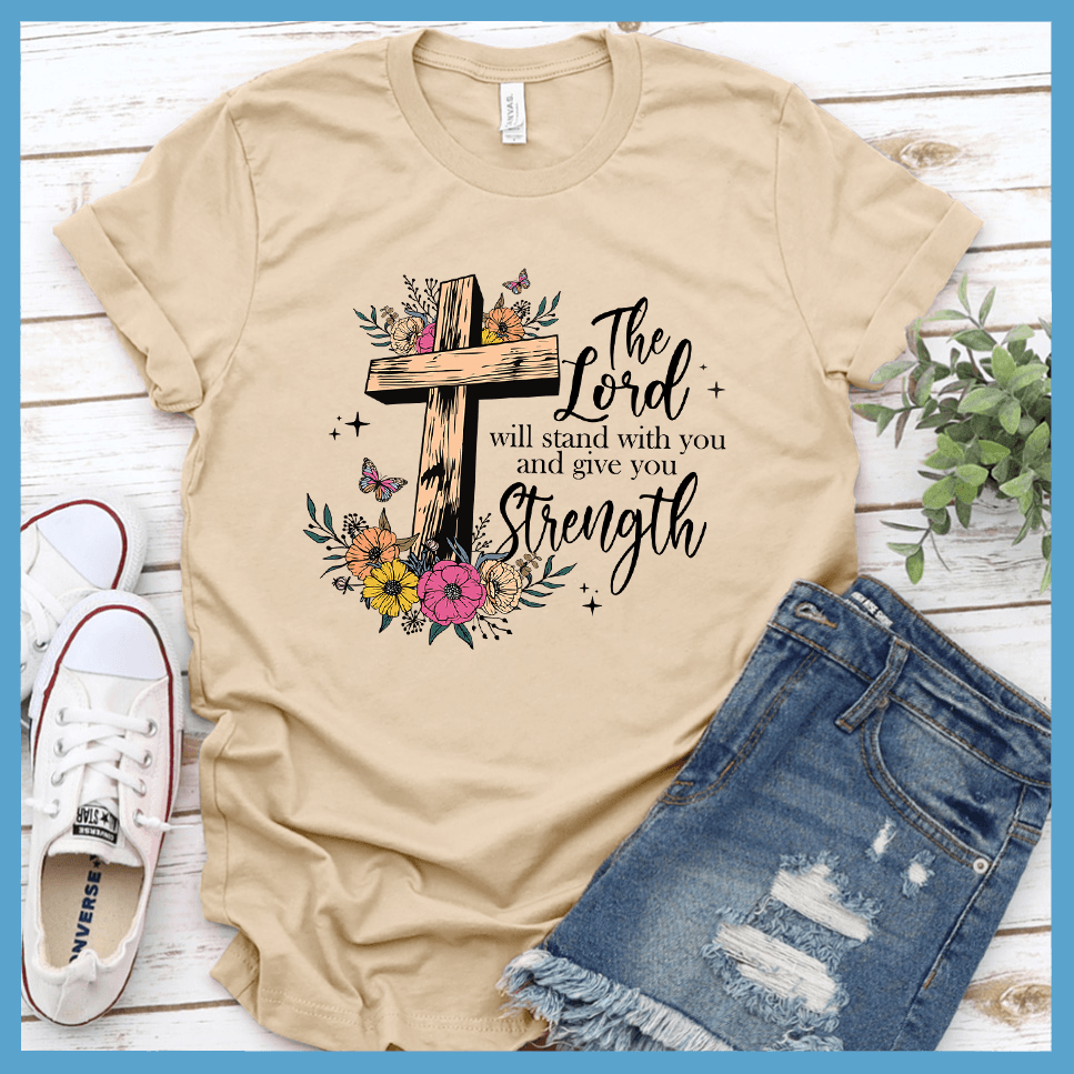 The Lord Will Stand With You and Give You Strength T-Shirt Colored Edition