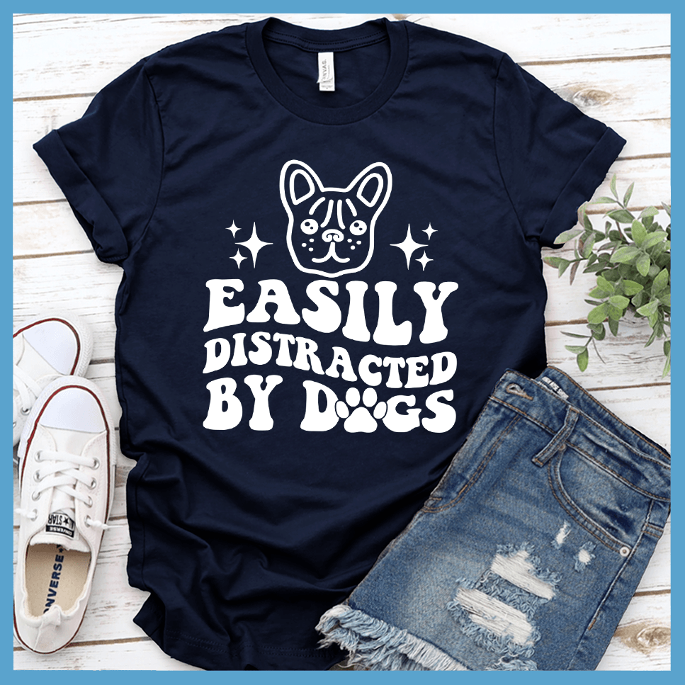 Easily Distracted By Dogs Version 3 T-Shirt