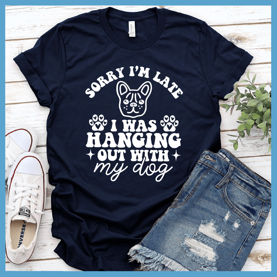 Sorry I'm Late I Was Hanging Out With My Dog Retro T-Shirt