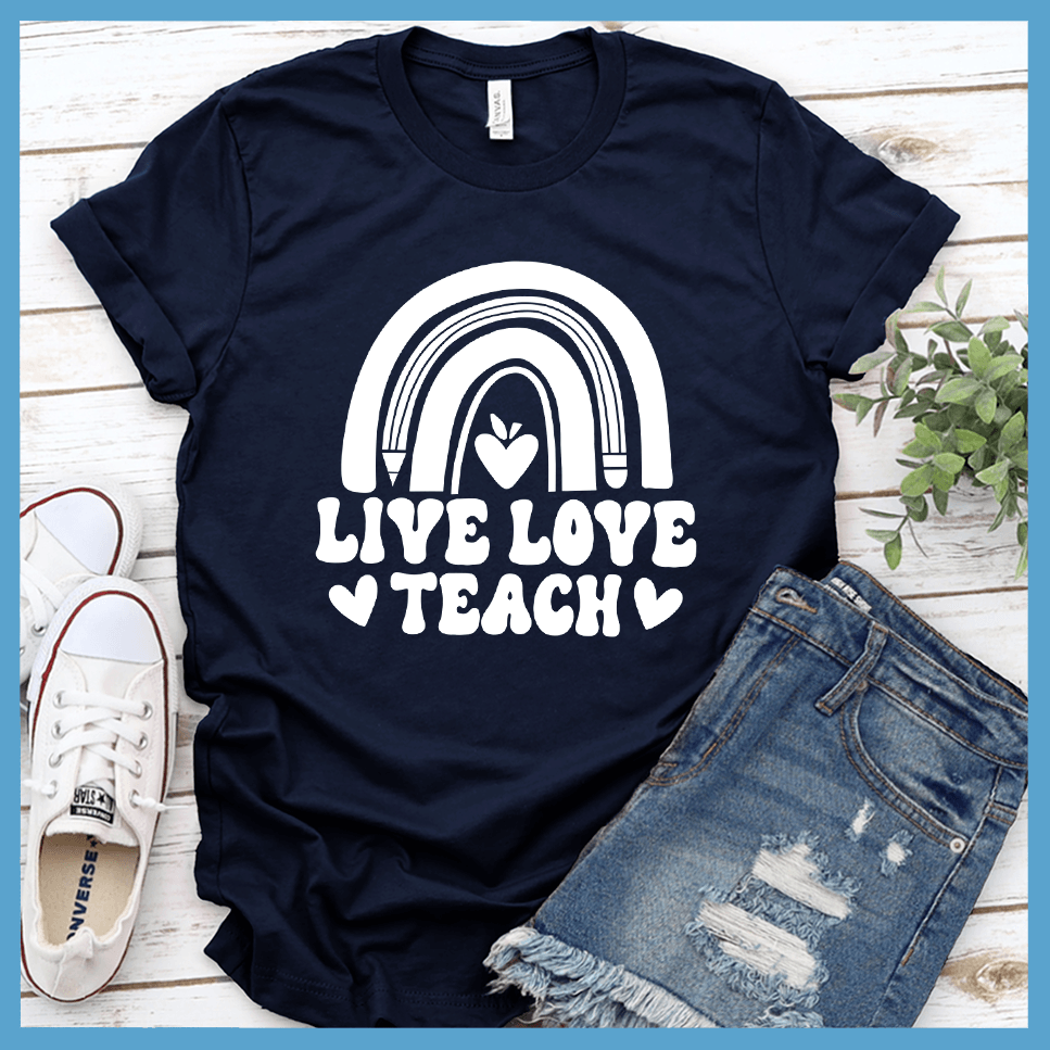 Live Love Teach T-Shirt