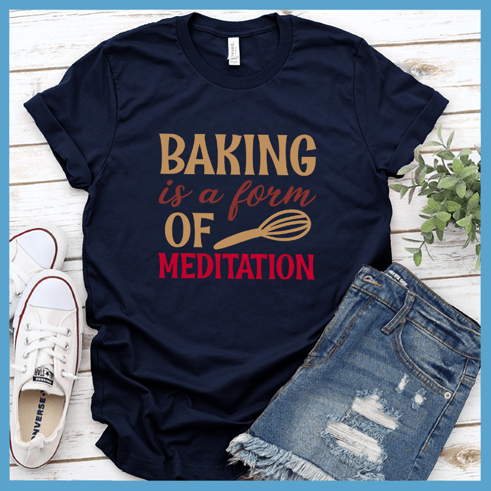 Baking Is A Form Of Meditation T-Shirt Colored Edition