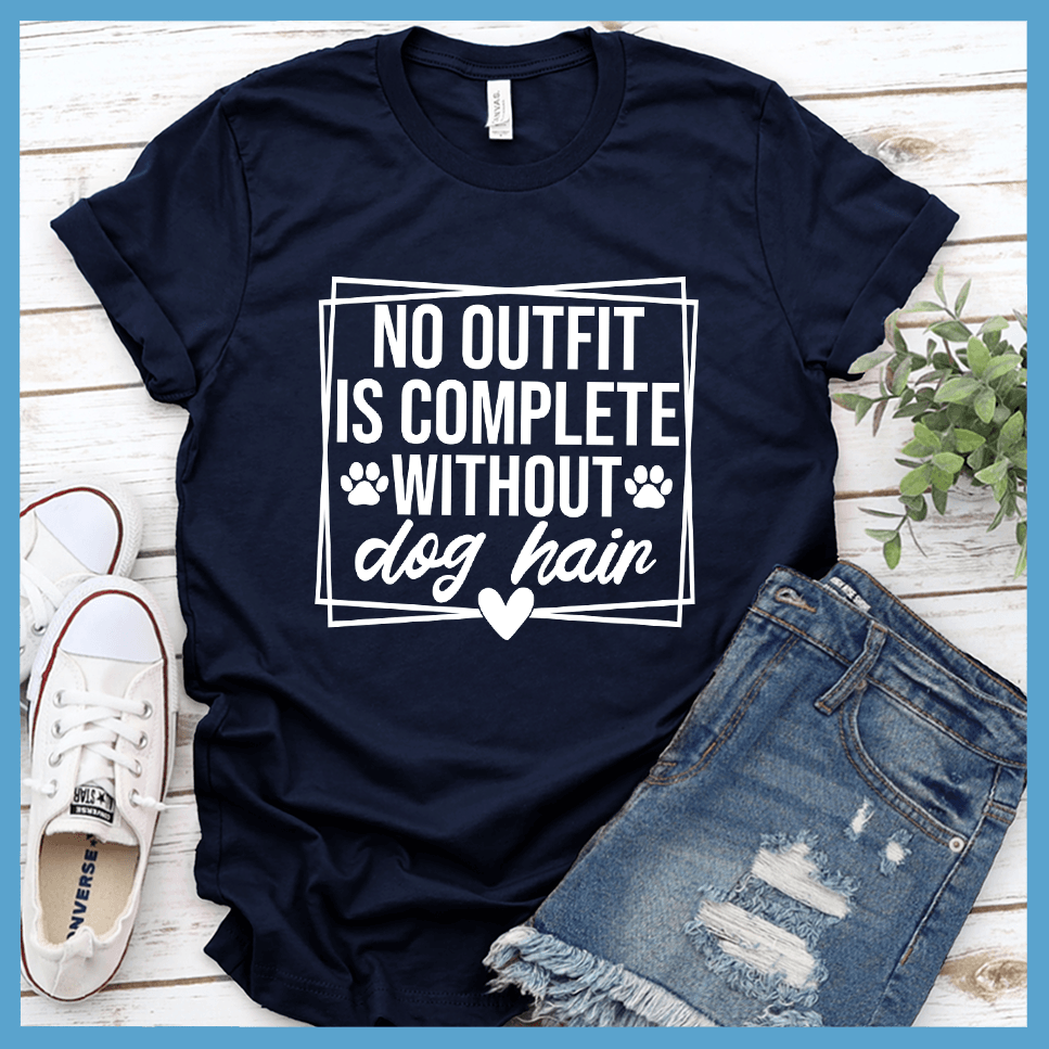 No Outfit Is Complete Without Dog Hair T-Shirt - Brooke & Belle