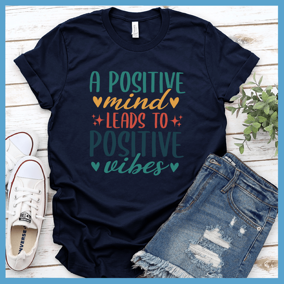 A Positive Mind Leads to Positive Vibes T-Shirt Colored Edition