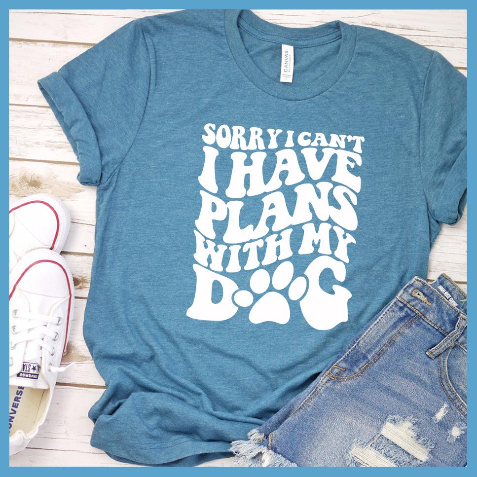 Sorry I Can't I Have Plans With My Dog T-Shirt
