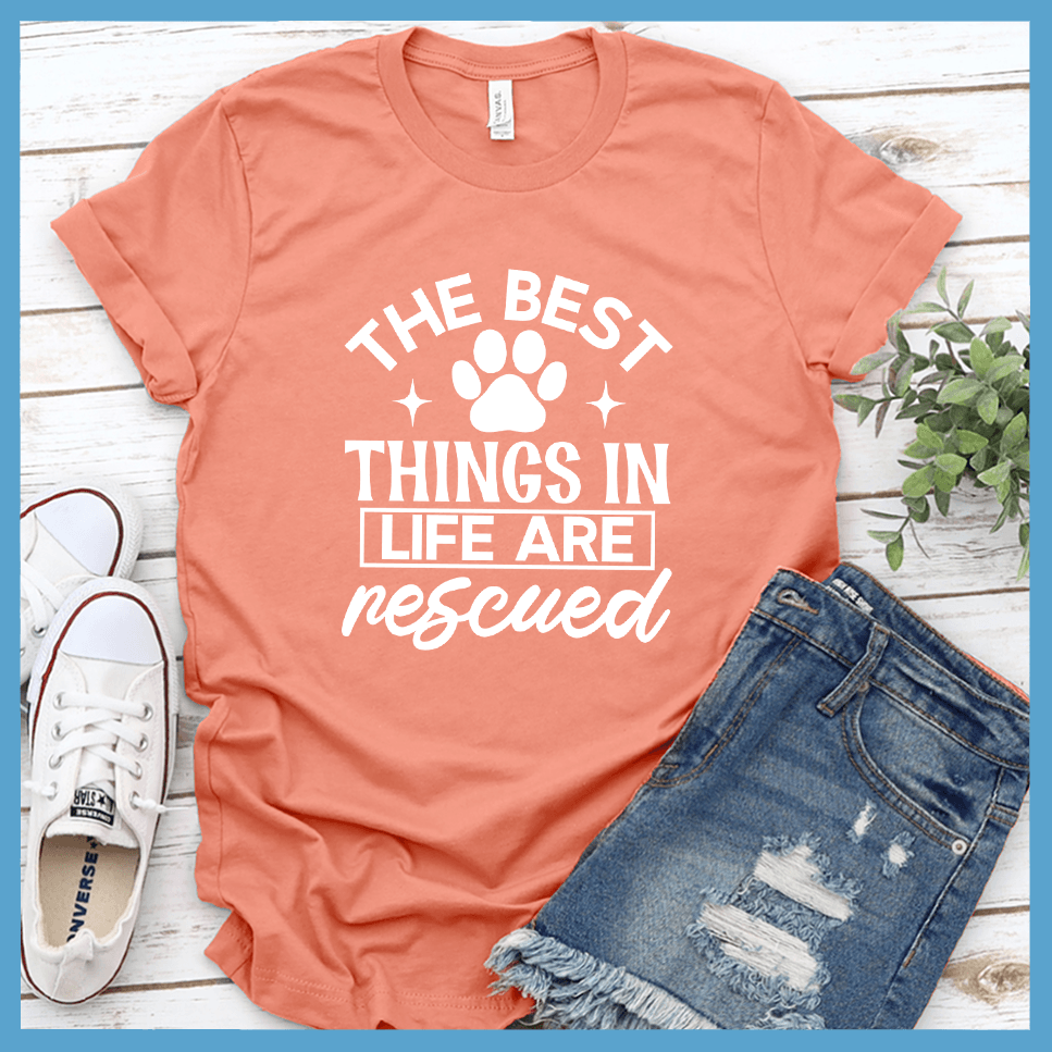 The Best Things In Life Are Rescued Version 2 T-Shirt
