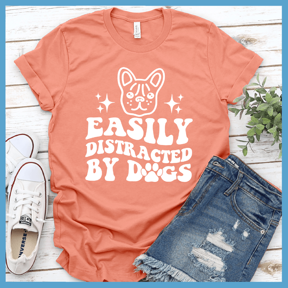 Easily Distracted By Dogs Version 3 T-Shirt