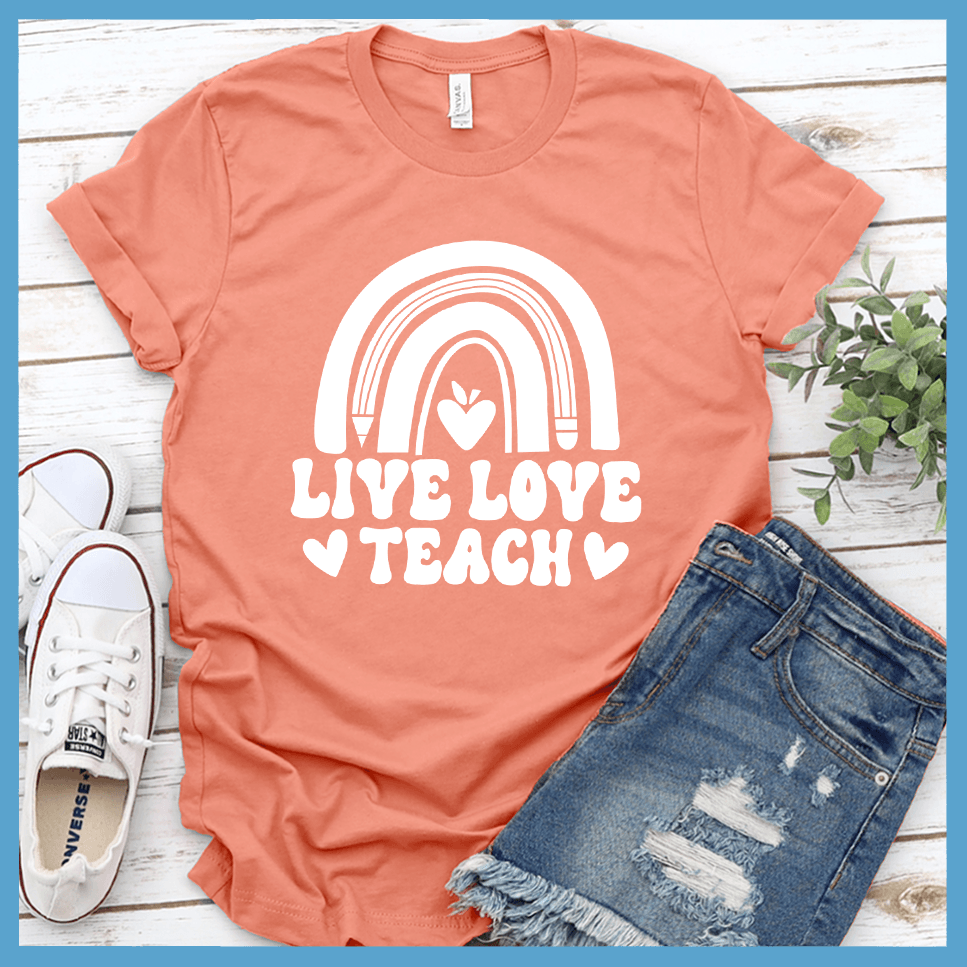 Live Love Teach T-Shirt