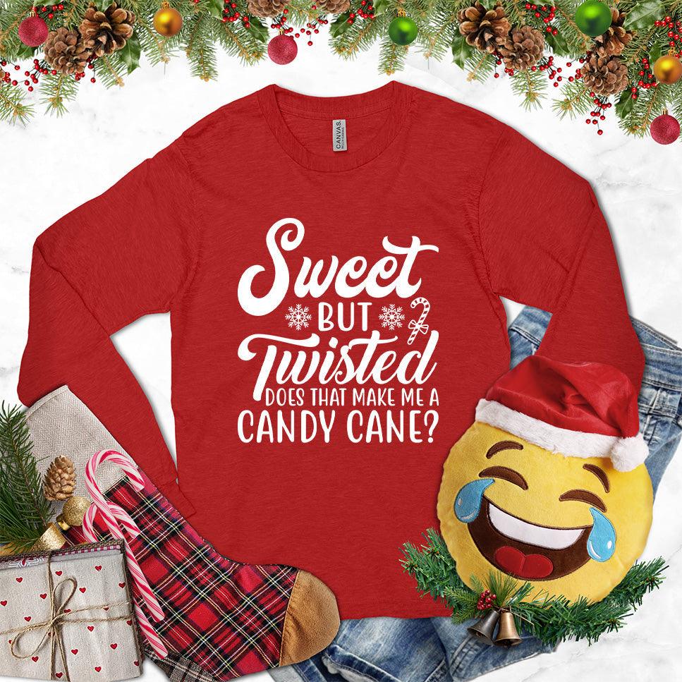 Sweet But Twisted Does That Make Me A Candy Cane Long Sleeves Red - Long sleeve tee with humorous 'Sweet But Twisted - Candy Cane' holiday design