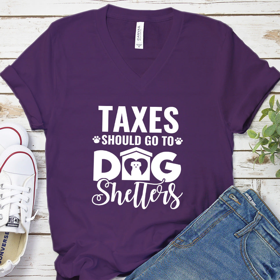 Taxes Should Go To Dog Shelters V-Neck