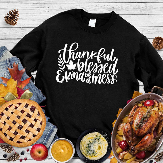 Thankful Blessed And Kind Of A Mess Version 3 Sweatshirt - Brooke & Belle