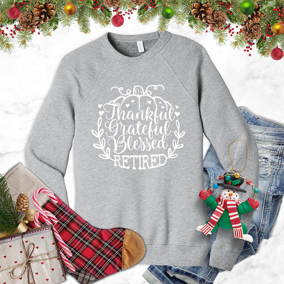 Thankful Grateful Blessed Retired Sweatshirt - Brooke & Belle