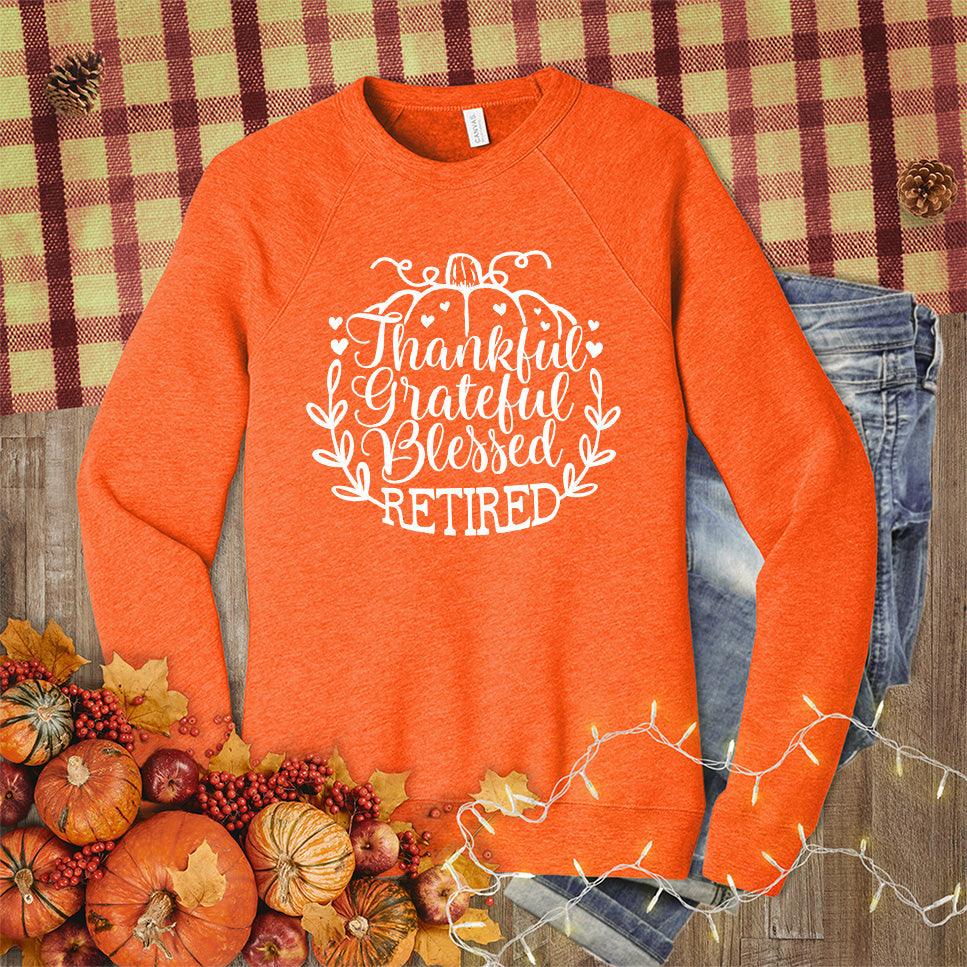 Thankful Grateful Blessed Retired Sweatshirt - Brooke & Belle