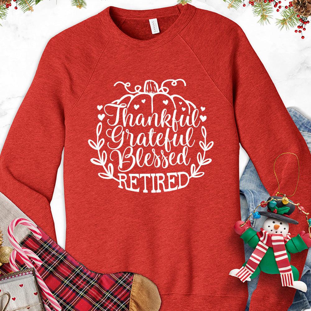 Thankful Grateful Blessed Retired Sweatshirt - Brooke & Belle