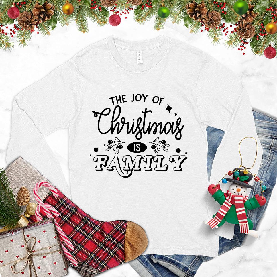 The Joy Of Christmas Is Family Long Sleeves White - Festive long sleeve tee featuring "The Joy Of Christmas is Family" message with holiday designs.