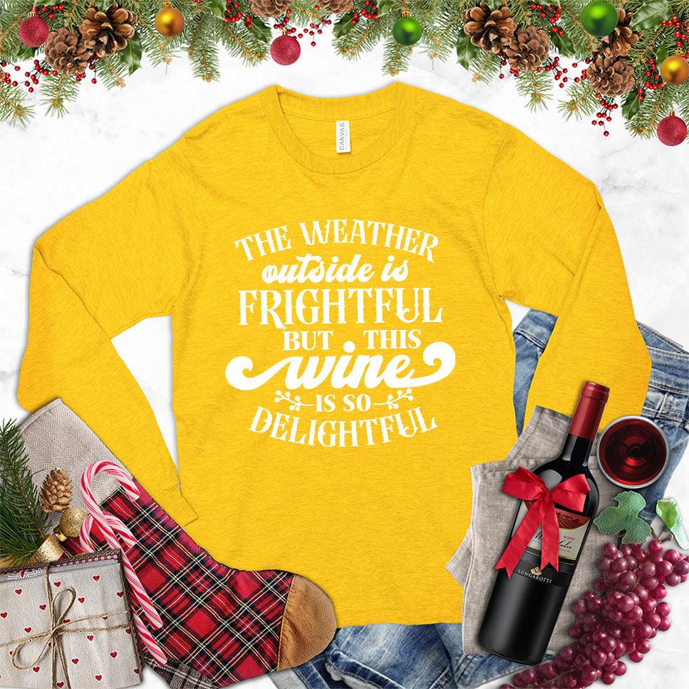 The Weather Outside Is Frightful But This Wine Is So Delightful Long Sleeves Gold - Humorous wine-themed long sleeve shirt with festive slogan for cold weather comfort.