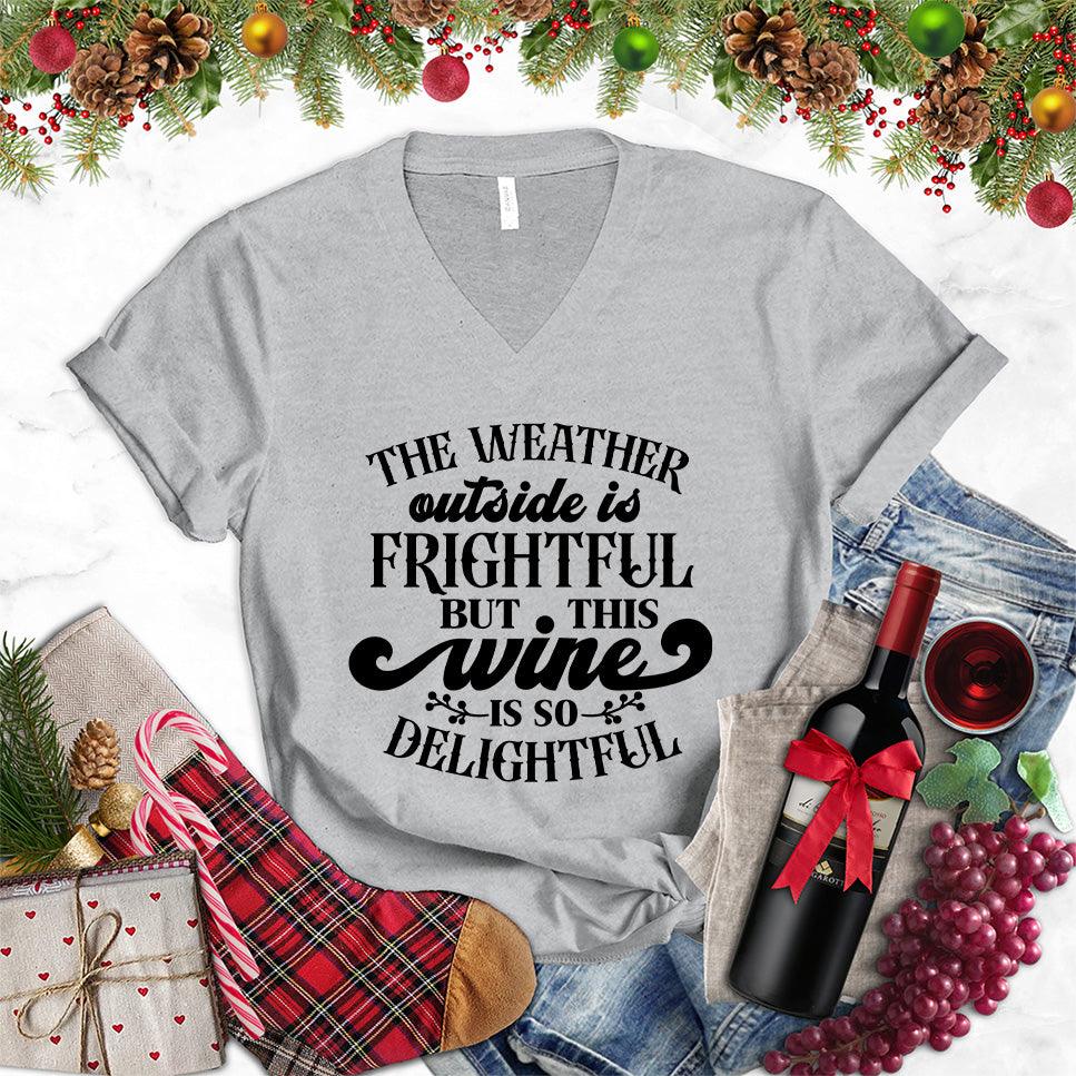 The Weather Outside Is Frightful But This Wine Is So Delightful V-Neck - Brooke & Belle