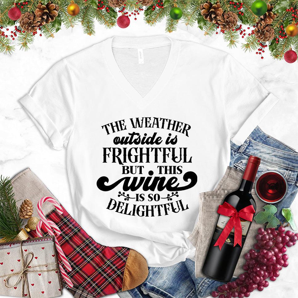 The Weather Outside Is Frightful But This Wine Is So Delightful V-Neck - Brooke & Belle