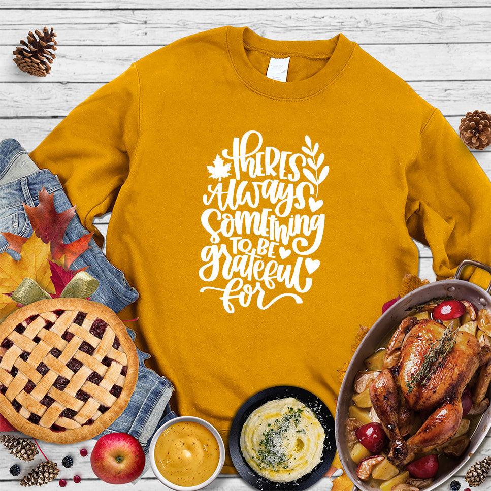 There's Always Something To Be Grateful For Sweatshirt - Brooke & Belle