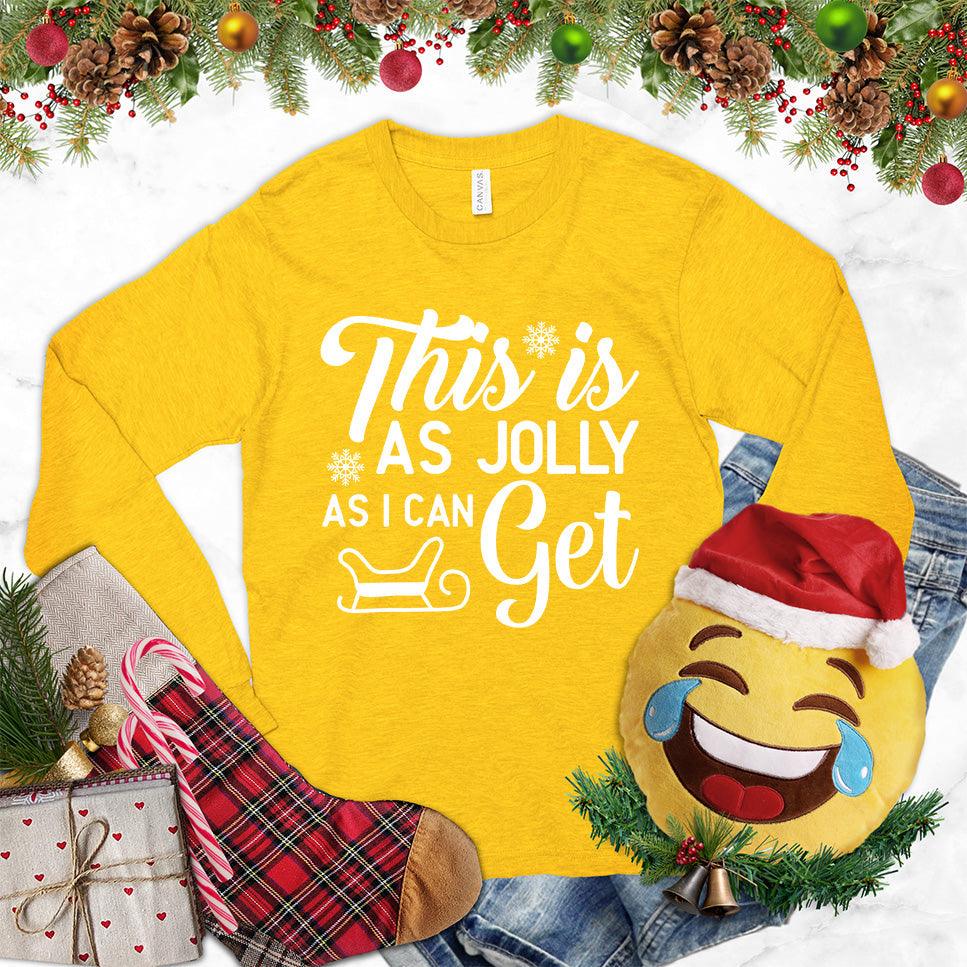 This Is As Jolly As I Can Get Long Sleeves Gold - Holiday-themed long sleeve tee with "This Is As Jolly As I Can Get" print, perfect for seasonal style.
