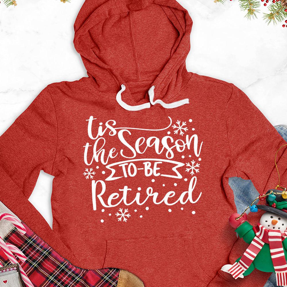 Tis The Season To Be Retired Version 1 Hoodie - Brooke & Belle