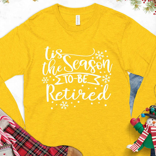Tis The Season To Be Retired Version 1 Long Sleeves Gold - Long sleeve shirt with "Tis the Season to be Retired" festive design for retirees.