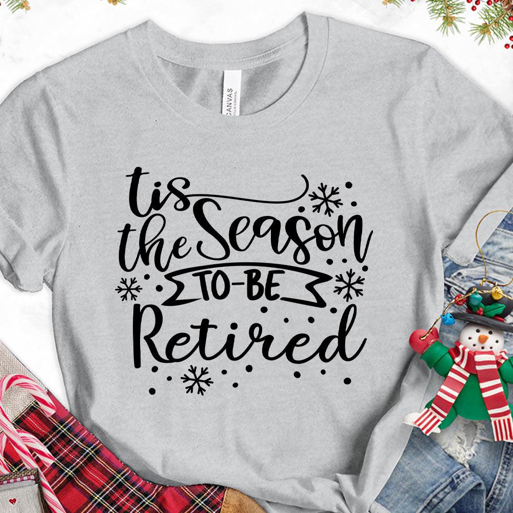 Tis The Season To Be Retired Version 1 T-Shirt - Brooke & Belle