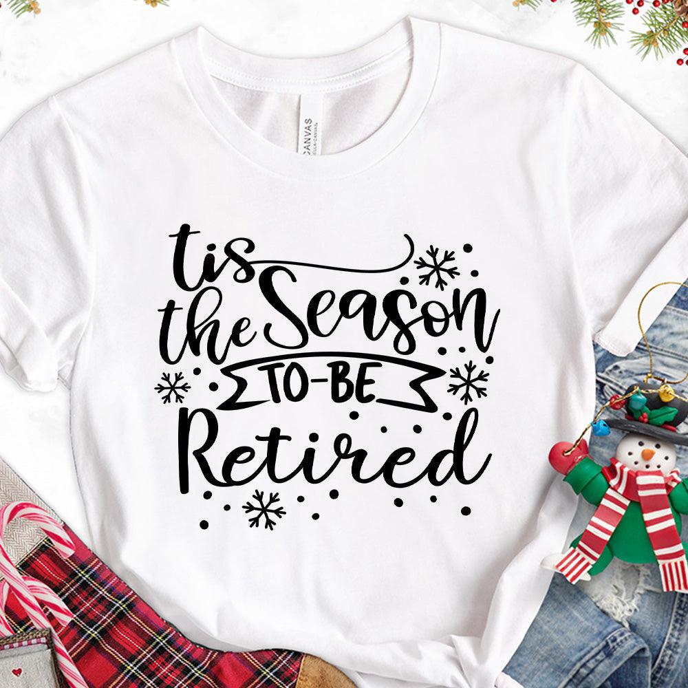 Tis The Season To Be Retired Version 1 T-Shirt - Brooke & Belle